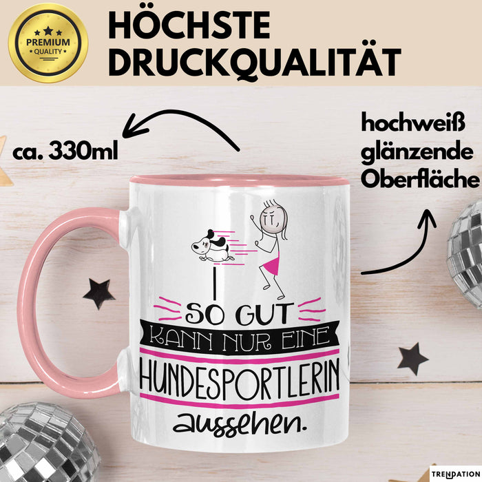 Hundesportlerin Geschenk Tasse So Gut Kann Nur Eine Hundesportlerin Aussehen Geschenkidee Geburtstag Weihnachten Lustig Rosa Trendation