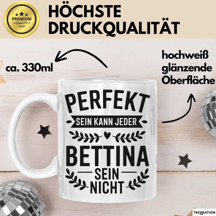 Bettina Tasse Geschenk Perfekt Sein Kann Jeder Geschenkidee Geburtstag Weiß Trendation