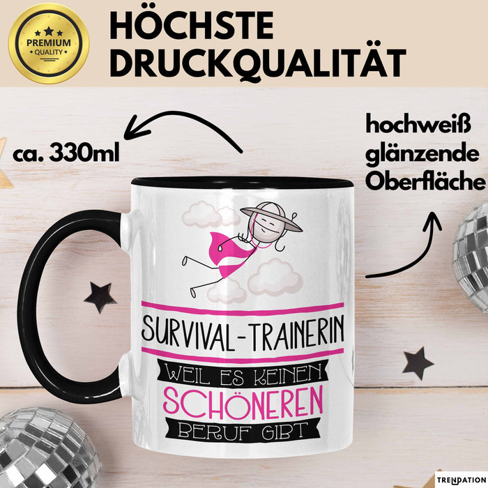 Survival-Trainerin Weil Es Keinen Schöneren Beruf Gibt Tasse Geschenk für Eine Survival-Trainerin Lustig Trendation