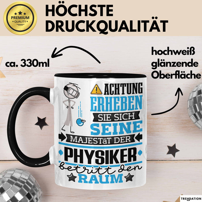 Physiker Geschenk Tasse Lustiger Spruch Erheben Sie Sich Der Physiker Betritt den Raum Schwarz Trendation