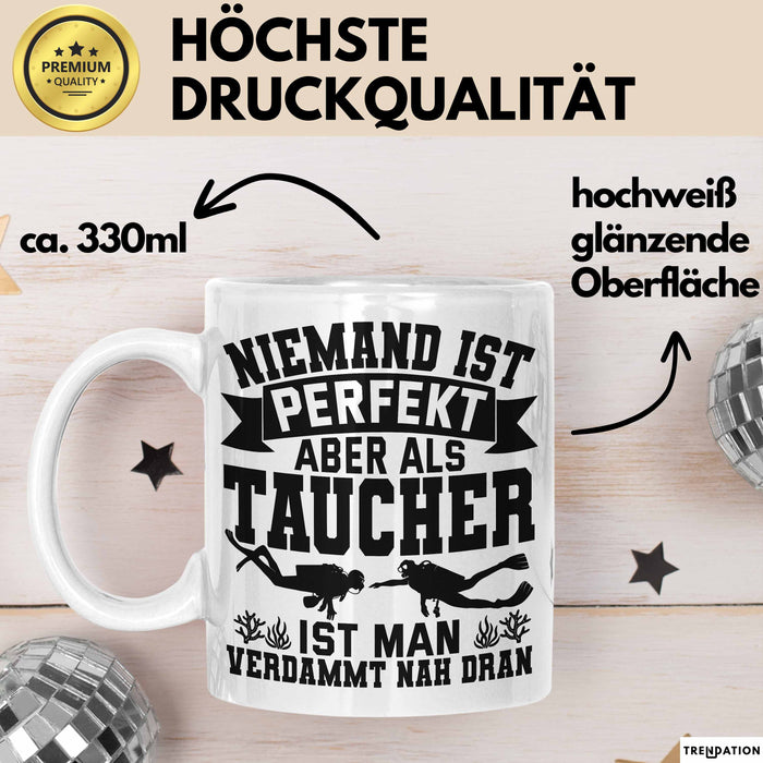 Taucher Tasse Geschenk Becher Niemand Ist Perfekt Aber Als Taucher Ist Man Nah Dran Weiß Trendation