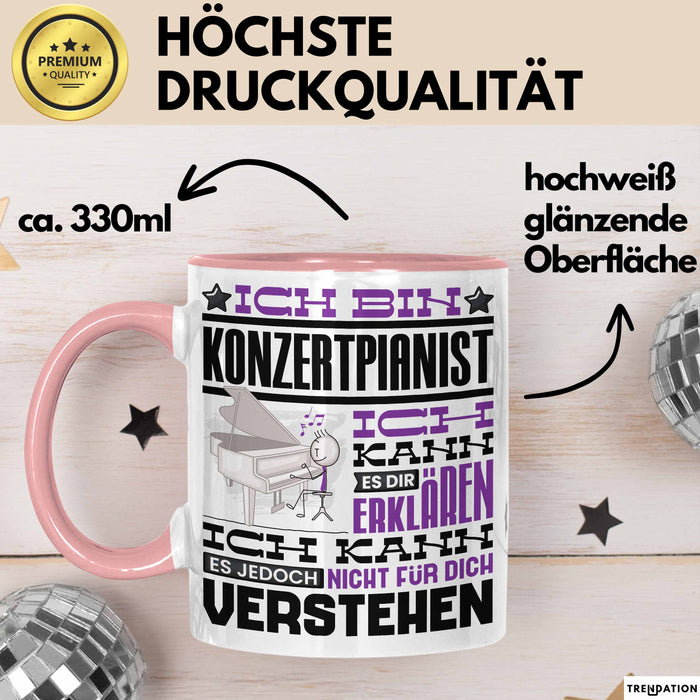 Konzertpianist Geschenk Tasse Lustige Geschenkdiee für einen Konzertpianist Geburtstag Ich Bin Konzertpianist Ich Kann Es Dir Erklären Aber Nicht Für Dich Verstehen Rosa Trendation