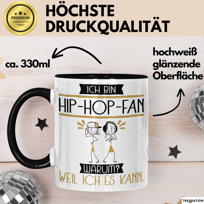 Hip-Hop-Fan Tasse Geschenk Ich Bin Hip-Hop-Fan Warum Weil Ich Es Kann Geschenkidee Geburtstag Trendation