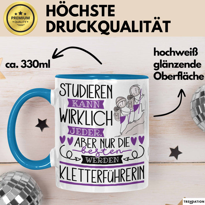 Kletterführerin Tasse Lustiges Geschenk Studieren Kann Wirklich Jeder Nur Die Besten Werden Kletterführerin Blau Trendation