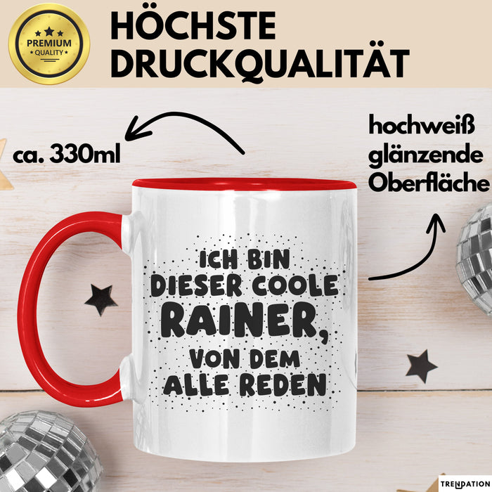 Rainer Tasse Ich Bin Dieser Coole Rainer, Von Dem Alle Reden Geschenk