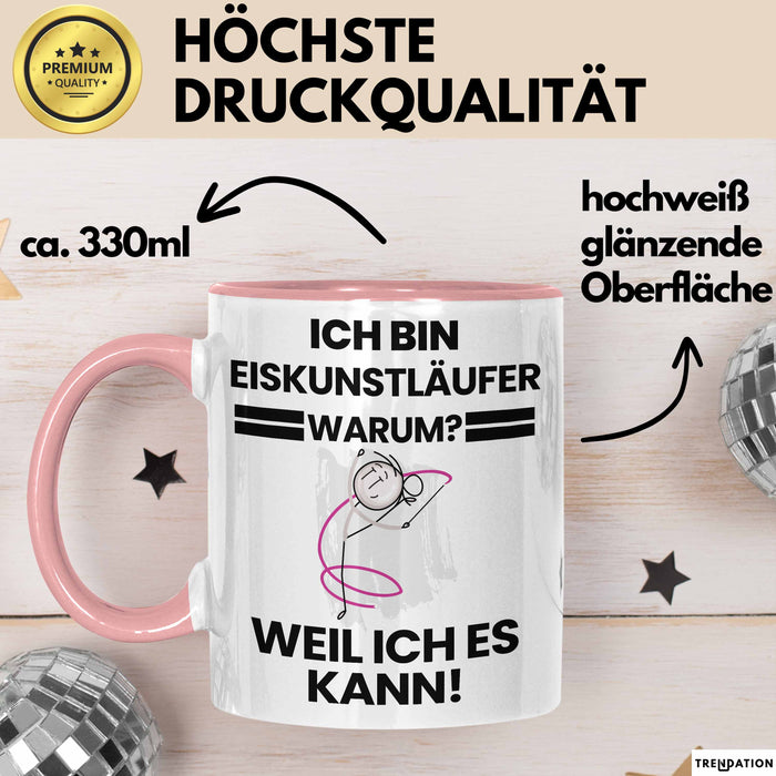 Eiskunstläufer Geschenk Tasse Lustiger Spruch Ich Bin Eiskunstläufer Warum Weil Ich Es Kann Geschenkidee Bester Eiskunstläufer Geburtstag Kaffee-Becher Rosa Trendation