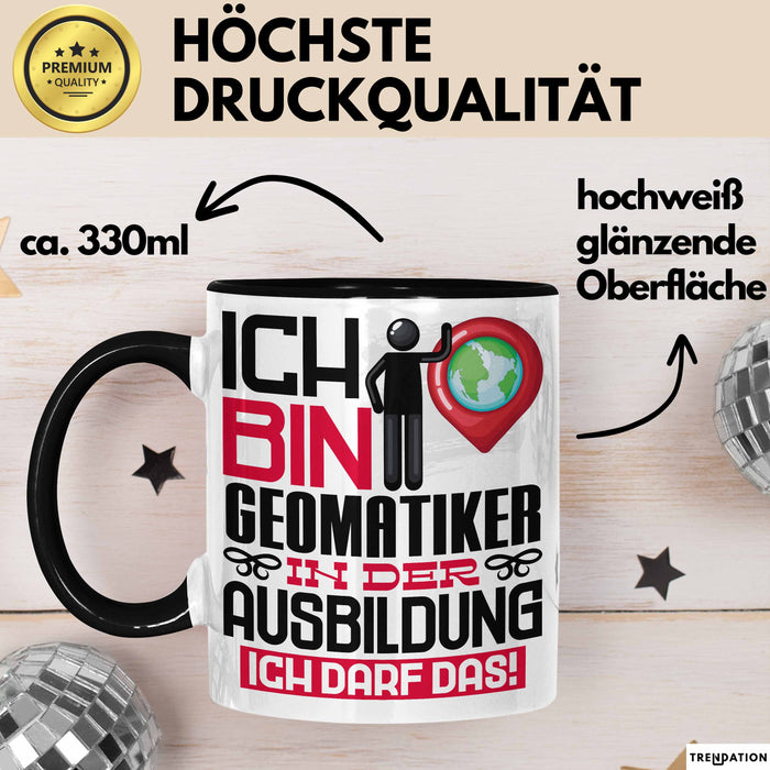 Geomatiker Ausbildung Tasse Geschenk Ich Bin Geomatiker In Der Ausbildung Ich Darf Das Geschenkidee Spruch Schwarz Trendation