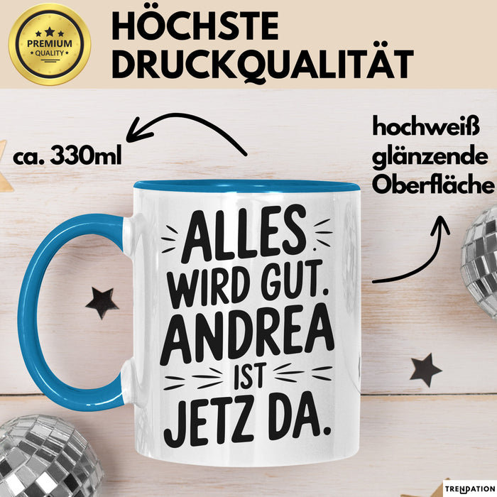 Andrea Tasse Geschenk Alles Ist Gut Andrea Ist Jetz Da Geschenkidee Becher mit Name Blau Trendation