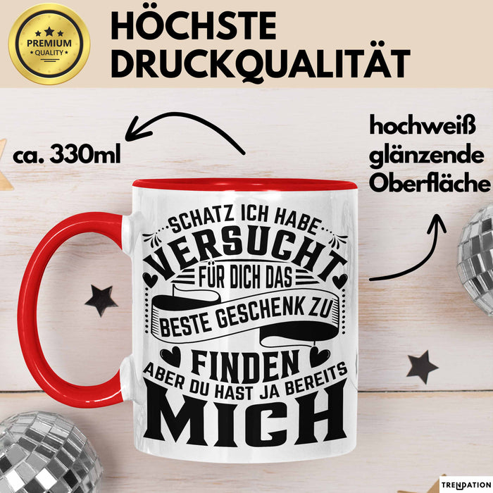 Valentinstag Tasse Geschenk Partner Geschenkidee Schatz Ich Habe Versucht Für Dich Das Beste Geschenk Zu Finden Aber Du Hast Ja Bereits Mich Kaffee-Becher Rot Trendation
