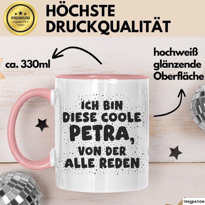 Petra Tasse Ich Bin Diese Coole Petra, Von Der Alle Reden Geschenk Rosa Trendation