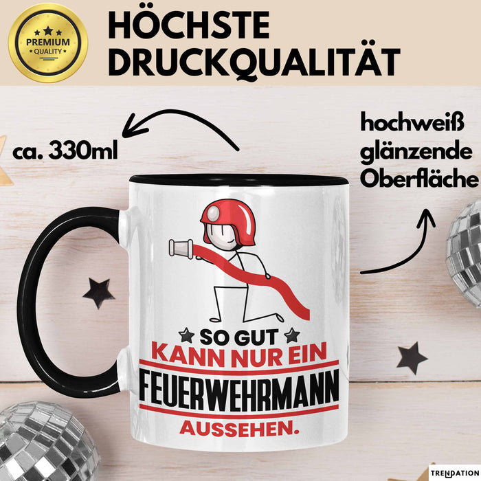 Feuerwehrmann Geschenk Tasse So Gut Kann Nur Ein Feuerwehrmann Aussehen Geschenkidee Kaffee-Becher Schwarz Trendation