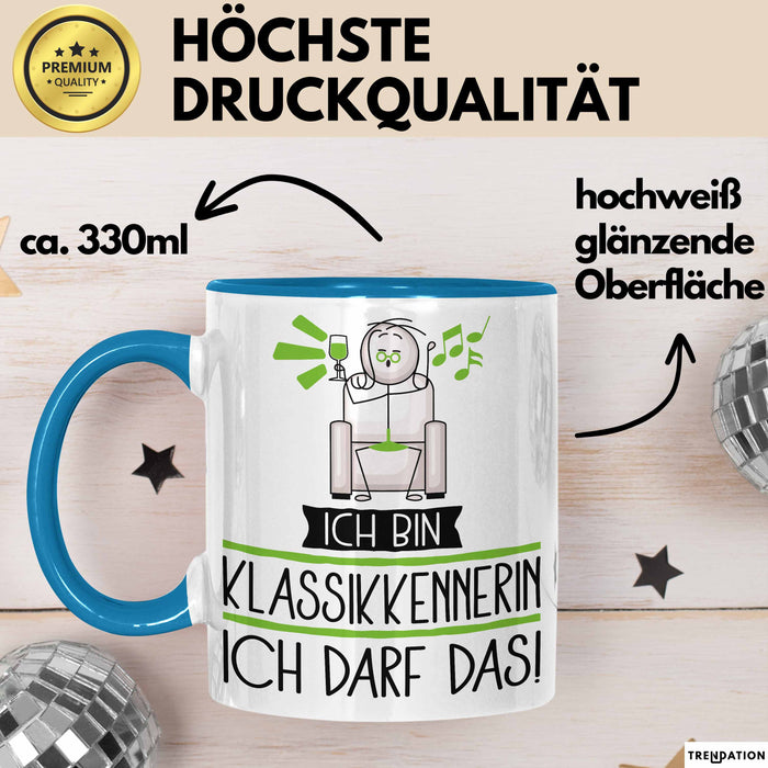 Geschenk für Klassikkennerin Tasse Lustige Geschenkidee Geburtstag Ich Bin Klassikkennerin Ich Darf Das Blau Trendation