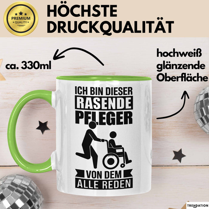 Krankenschwester Pflege Betreuung Tasse Geschenk Lustige Geschenkidee Spruch Ich Bin Dieser Rasende Pfleger Von Dem Alle Reden Grün Trendation