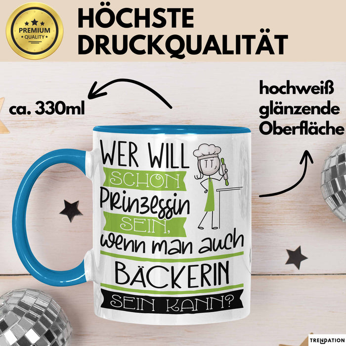Bäckerin Tasse Geschenk Spruch Wer Will Schon Prinzessin Sein Wenn Man Auch Bäckerin Sein Kann Blau Trendation