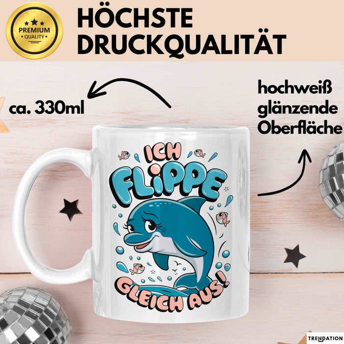 Delfin Tierliebhaber Tasse Geschenk Lustige Geschenkidee Spruch Ich Flippe Gleich Aus Weiß Trendation