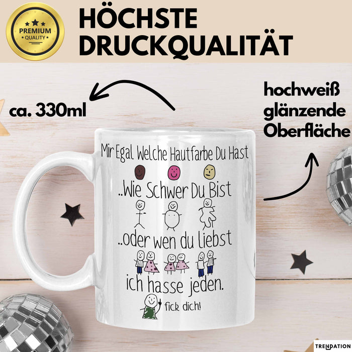 Ich Hasse Jeden Tasse Geschenk Beste Freundin Humor Arbeitskollegin Büro-Tasse Sarkasmus Ironie Geschenkidee Mir Egal Welche Hautfarbe Du Hast Kaffee-Becher Weiß Trendation