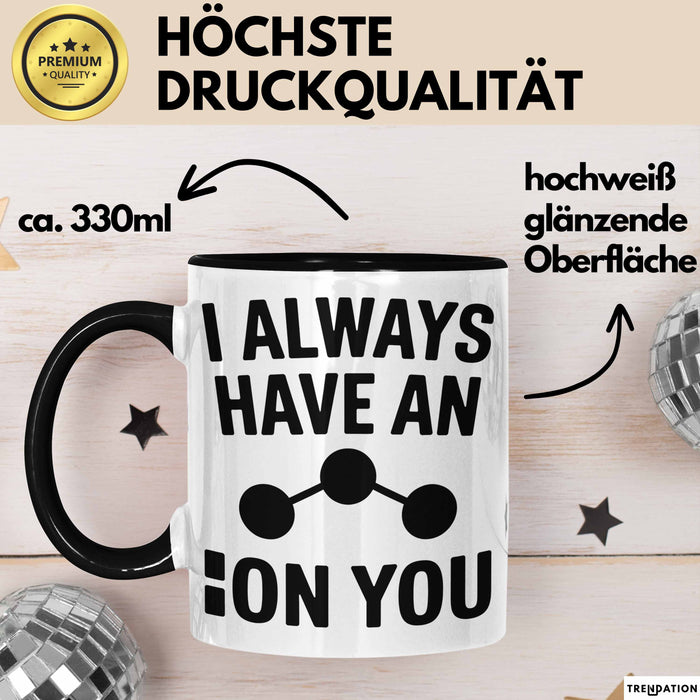 Chemiker Chemielehrer Tasse Geschenk Lustige Geschenkidee Spruch Ich Habe Immer Ein Ion Auf Dich Trendation