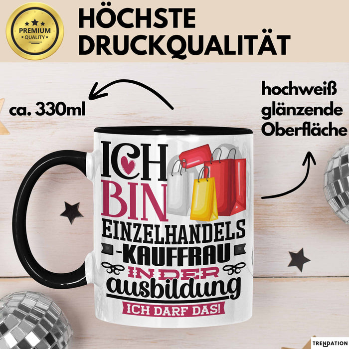 Einzelhandelskauffrau Ausbildung Start Geschenk Tasse Ich Bin Einzelhandelskauffrau In Der Ausbildung Ich Darf Das Kaffee-Becher Geschenkidee Schwarz Trendation