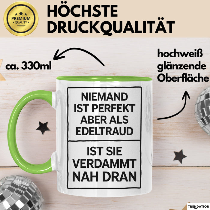 Edeltraud Tasse Geschenk Niemand Ist Perfekt Edeltraud Verdammt Nah Dran Geschenkidee Grün Trendation