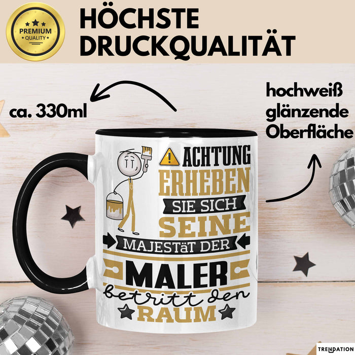 Maler Geschenk Tasse Lustiger Spruch Erheben Sie Sich Der Maler Betritt den Raum Schwarz Trendation