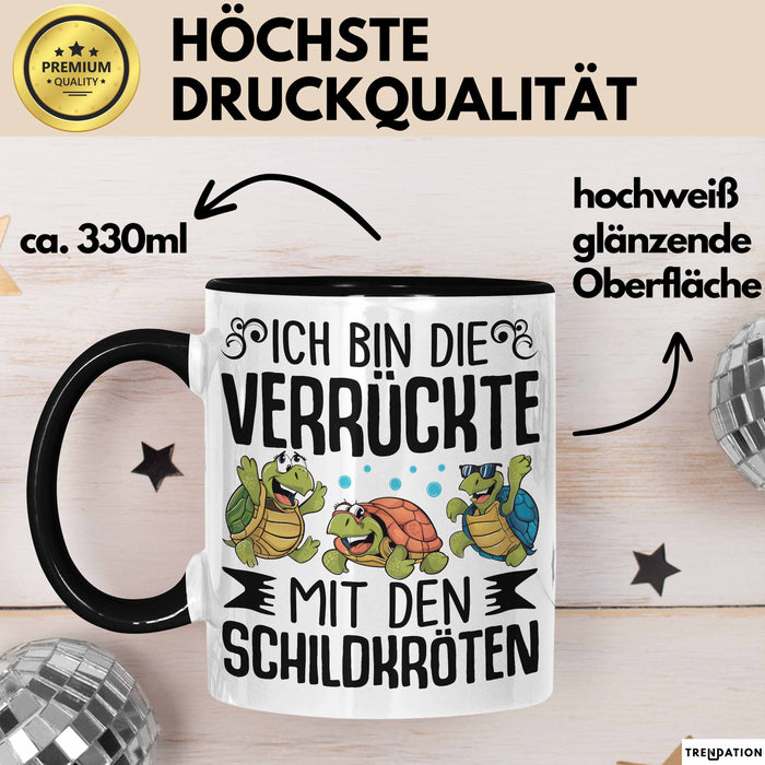 Schildkröten-Liebhaberin Tasse Geschenk Frauen Turtles Ich Bin Die Verrückte Mit Den Schildkröten Trendation