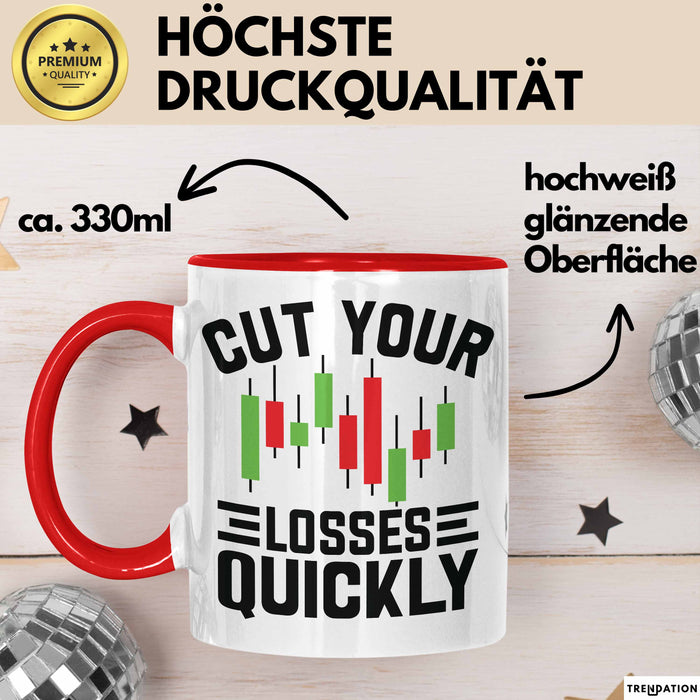 Aktienhändler Tasse Geschenk Cut Your Losses Quickly Geschenkidee Trader Börse Rot Trendation
