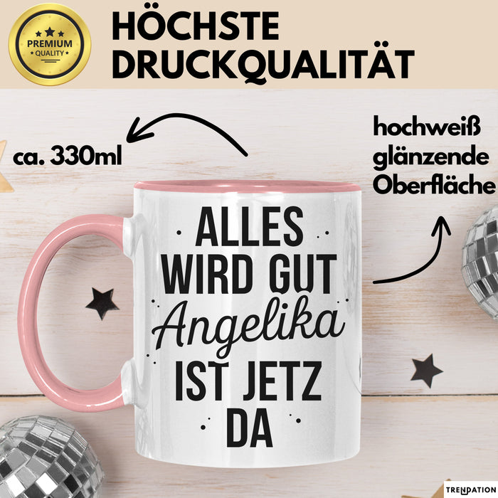 Angelika Tasse Geschenk Alles Ist Gut Angelika Ist Jetz Da Geschenkidee Becher mit Name Rosa Trendation