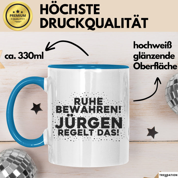 Juergen Tasse Ruhe Bewahren! Juergen Regelt Das! Geschenk