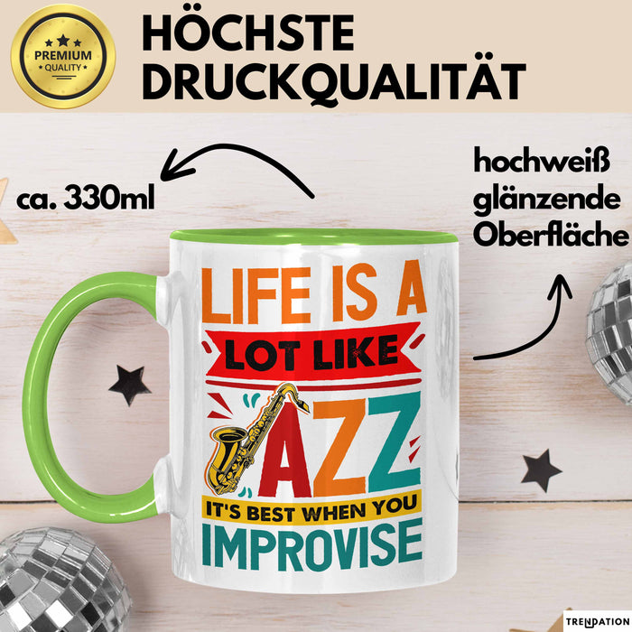 Jazz-Liebhaber Tasse Geschenk Life Is A Lot Like Jazz Its Best When You Improvize Becher Grün Trendation