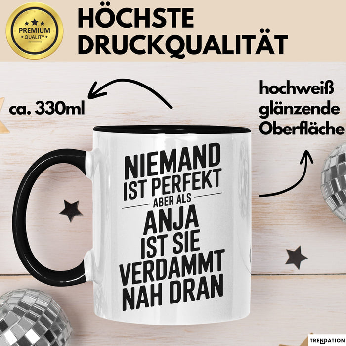 Anja Tasse Geschenk Niemand Ist Perfekt Anja Verdammt Nah Dran Geschenkidee Schwarz Trendation