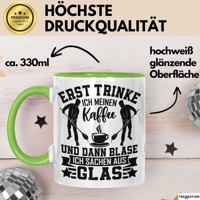 Glasbläser Tasse Geschenk Metallbau Geschenkidee Erst Trinke Ich Meinen Kaffee Dann Blase Ich Sachen Aus Glas Grün Trendation