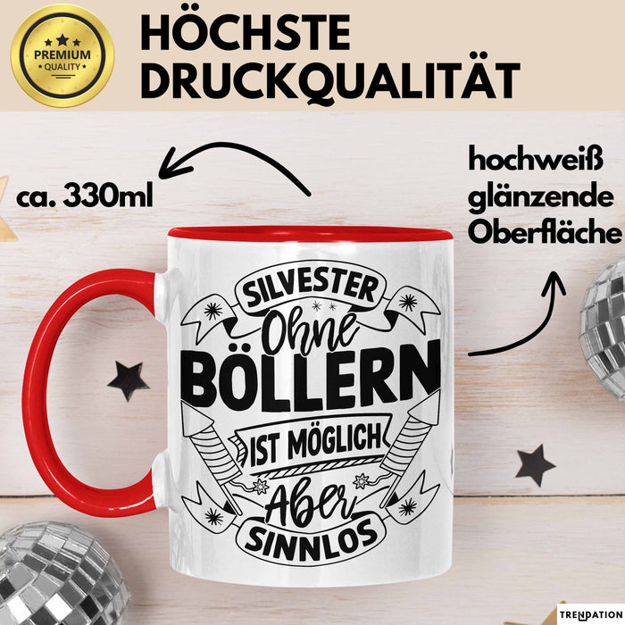 Silvester Ohne Böllern Ist Möglich Aber Sinnlos Tasse Geschenk Silvester-Fan Dekoration 2025 Deko Kaffee-Becher Rot Trendation
