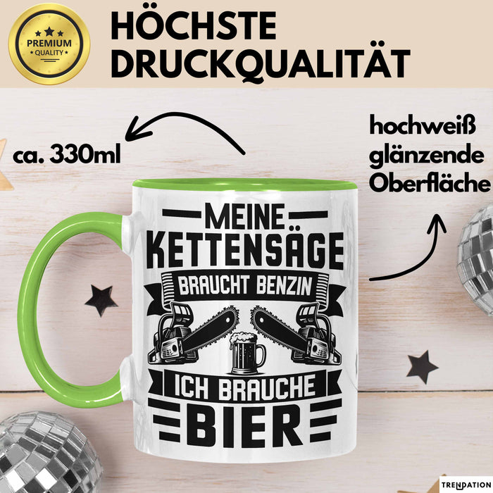 Waldarbeiter Tasse Geschenk Holz Meine Kettensägen Brauchen Benzin Und Ich Brauche Bier Grün Trendation