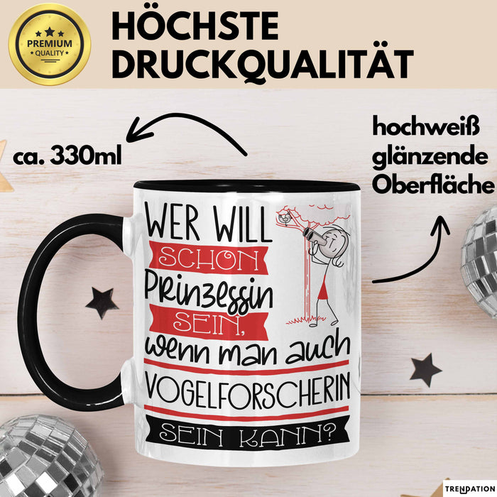 Vogelforscherin Tasse Geschenk Spruch Wer Will Schon Prinzessin Sein Wenn Man Auch Vogelforscherin Sein Kann Trendation