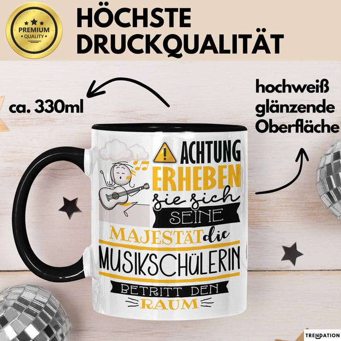 Musikschülerin Tasse Geschenk Lustiger Spruch Bitte Erheben Sie Sich Seine Majestät Die Musikschülerin Betritt Den Raum Schwarz Trendation