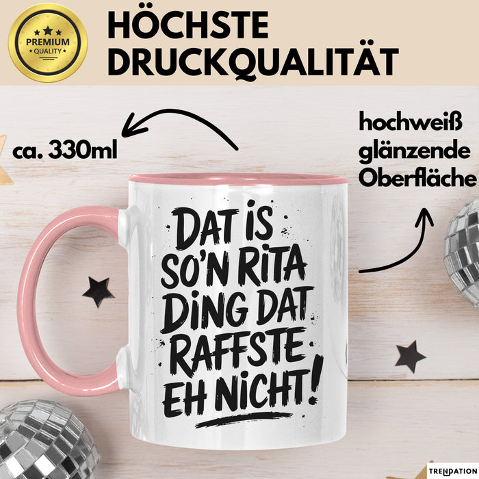 Rita Tasse Geschenk Dat Is So'n Rita Ding Dat Raffste Eh Nicht Geschenkidee Becher mit Name Rosa Trendation