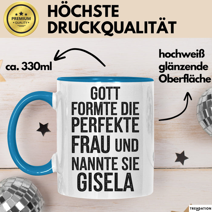 Gisela Tasse Geschenk Gott Formte Die Perfekte Frau Gisela Geschenkidee Blau Trendation