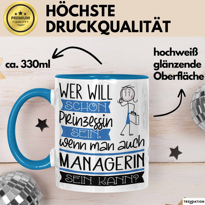 Managerin Tasse Geschenk Spruch Wer Will Schon Prinzessin Sein Wenn Man Auch Managerin Sein Kann Blau Trendation