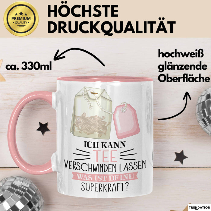 Tee-Liebhaber Tasse Geschenk Ich Kann Tee Verschwinden Lassen Was Ist Deine Superkraft Rosa Trendation