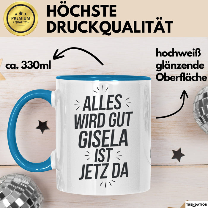 Gisela Tasse Geschenk Alles Ist Gut Gisela Ist Jetz Da Geschenkidee Becher mit Name Blau Trendation