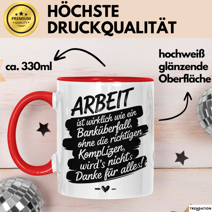 Büro Arbeit Kollege Tasse Geschenk Lustige Geschenkidee Spruch Arbeit Ist Wirklich Wie Ein Banküberfall Rot Trendation