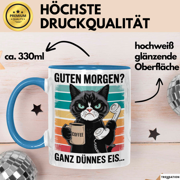 Sarkastische Katzen Tasse Geschenk Lustige Geschenkidee Spruch Guten Morgen? Ganz Dünnes Eis Blau Trendation