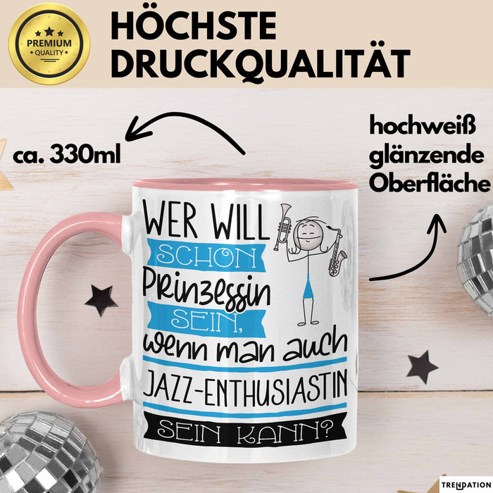 Jazz-Enthusiastin Tasse Geschenk Spruch Wer Will Schon Prinzessin Sein Wenn Man Auch Jazz-Enthusiastin Sein Kann Rosa Trendation