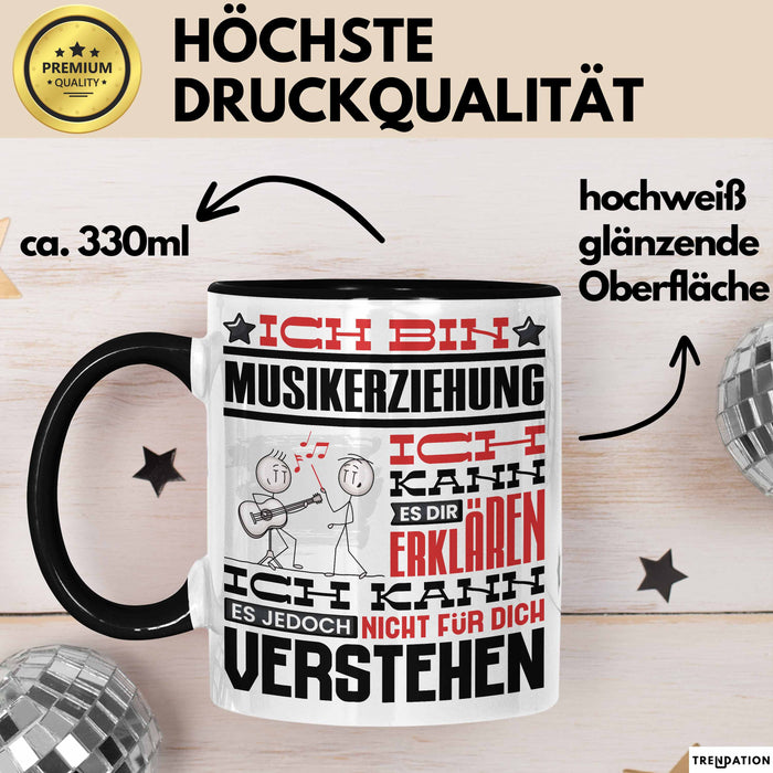 Musikerziehung Geschenk Tasse Lustige Geschenkdiee für einen Musikerziehung Geburtstag Ich Bin Musikerziehung Ich Kann Es Dir Erklären Aber Nicht Für Dich Verstehen Schwarz Trendation