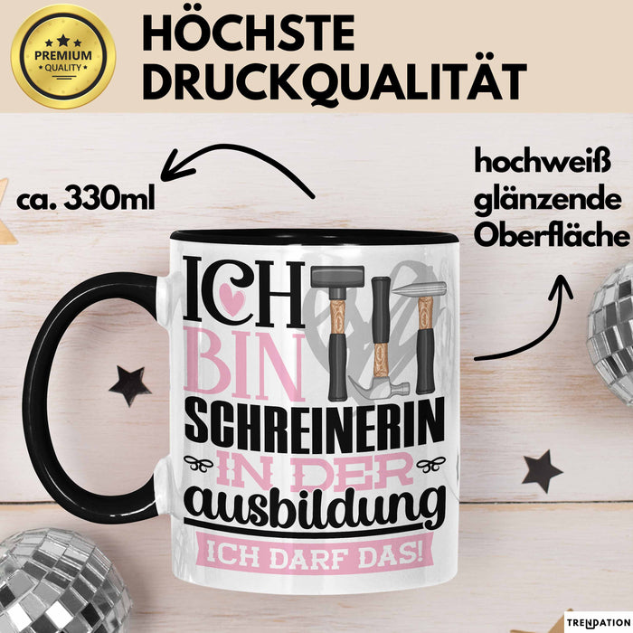 Schreinerin Ausbildung Start Geschenk Tasse Ich Bin Schreinerin In Der Ausbildung Ich Darf Das Kaffee-Becher Geschenkidee Schwarz Trendation