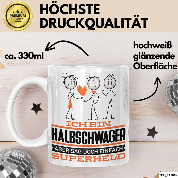 Halbschwager Geschenk Tasse Ich Bin Halbschwager Aber Sag Doch Einfach Superheld Lustige Geschenkdiee für Halbschwager Kaffee-Becher Weiß Trendation
