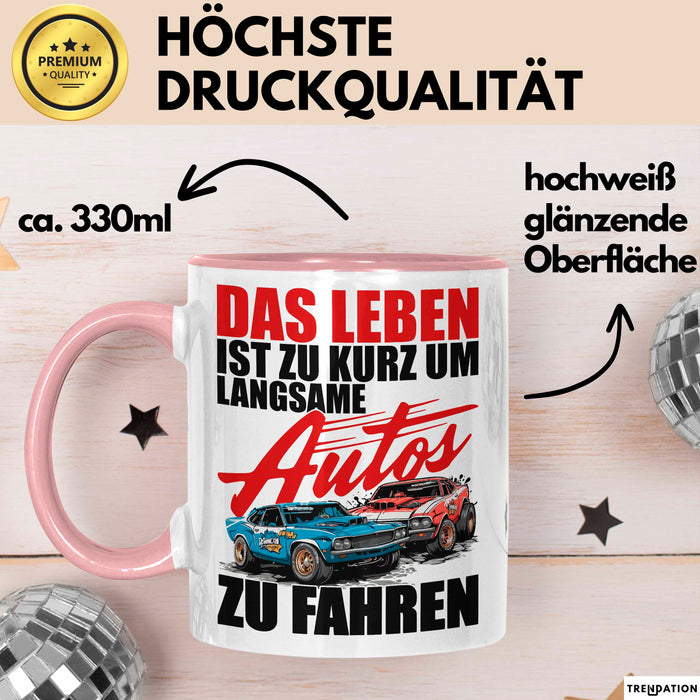 Auto Fahrer Tasse Becher Geschenk Lustige Geschenkidee Spruch Das Leben Ist Zu Kurz Um Langsame Autos Zu Fahren Rosa Trendation