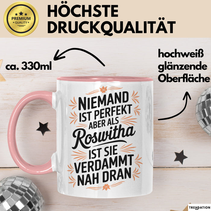 Roswitha Tasse Geschenk Niemand Ist Perfekt Roswitha Verdammt Nah Dran Geschenkidee Rosa Trendation
