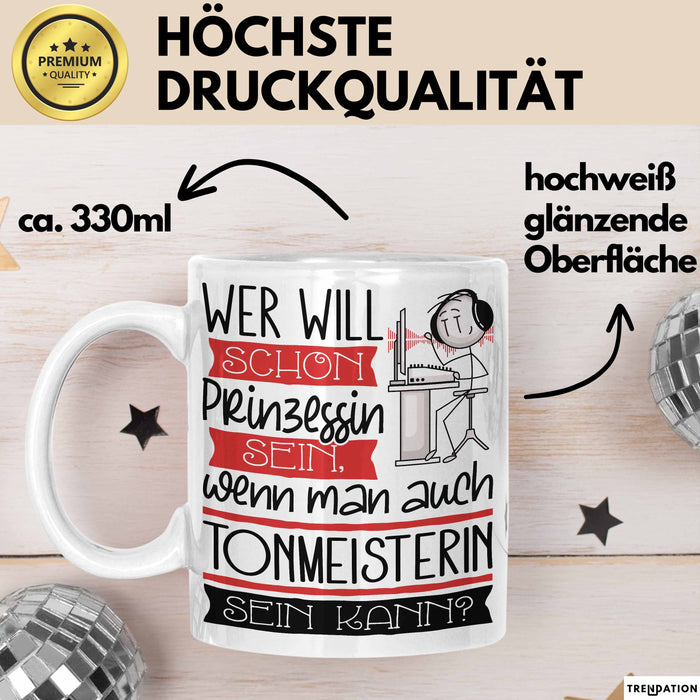 Tonmeisterin Tasse Geschenk Spruch Wer Will Schon Prinzessin Sein Wenn Man Auch Tonmeisterin Sein Kann Weiß Trendation