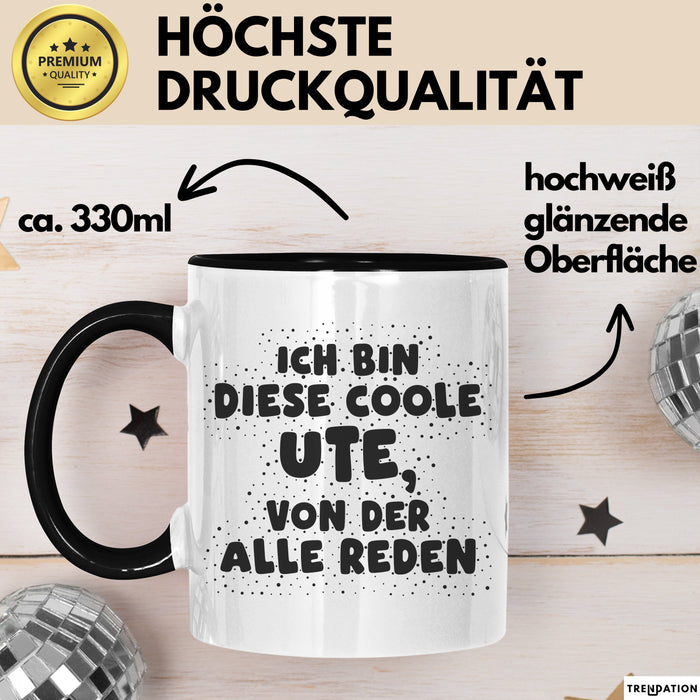 Ute Tasse Ich Bin Diese Coole Ute, Von Der Alle Reden Geschenk Schwarz Trendation